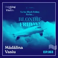 163 - Mădălina Vasiu - Cum am creat Campania #BlondieFriday