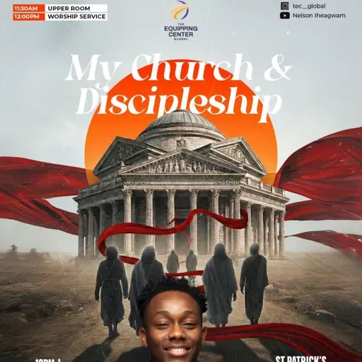 My Church and Discipleship || My Church and I || The Equipping Center Global || Pastor Nelson Iheagwam
