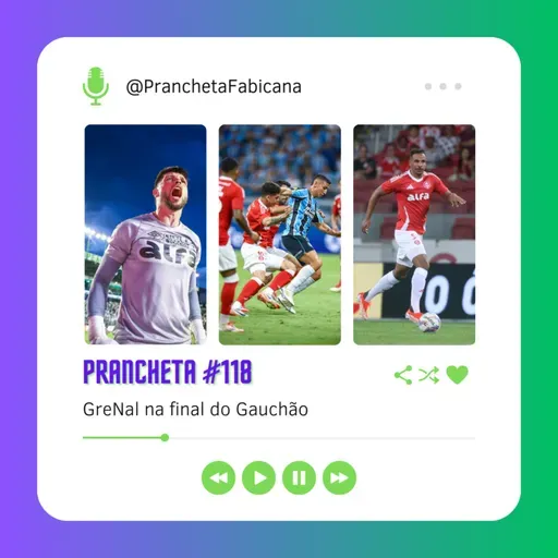 Prancheta #118: GreNal na final do Gauchão