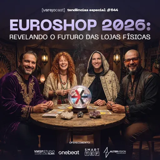 EUROSHOP 2026: Revelando o futuro das lojas físicas [varejocast] tendências especial #644