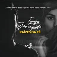 Igreja Perseguida - Raízes da Fé #13