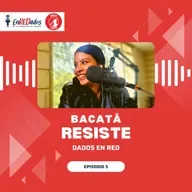 Bacatá Resiste | Dados en RED | Cap. 5