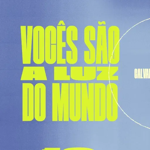 Vocês são a luz do mundo - Calvary 16 anos - Calvary Curitiba
