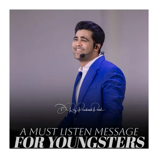 A must listen message for youngsters