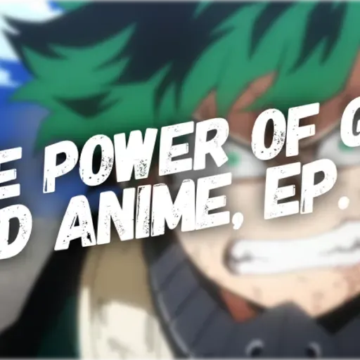 The Power of God and Anime Podcast, Episode 30: Justifying Anger and Fighting Enemies in My Hero Academia