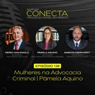 Ep. #138 | Mulheres na Advocacia Criminal: Pâmela Aquino