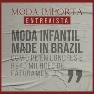 #151 Moda infantil made in Brazil, com o pé em Londres e R$40 milhões de faturamento