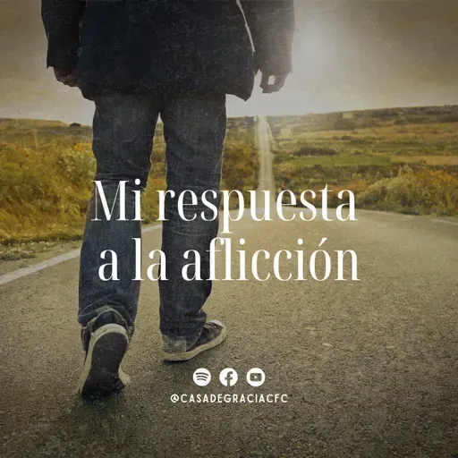 Mi respuesta a la aflicción - Casa de Gracia