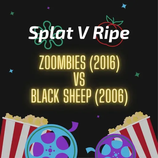 SPLAT V RIPE: Ep. 4 Zoombies (2016) VS Black Sheep (2006)