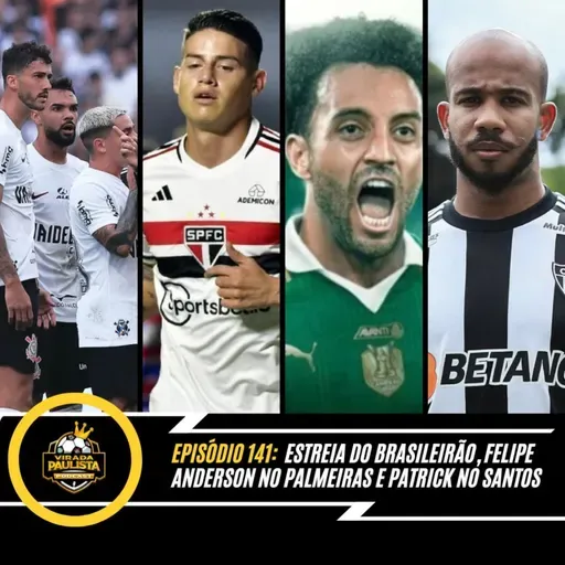 🎙️EP 1﻿41: ESTREIA DO BRASILEIRÃO, FELIPE ANDERSON NO PALMEIRAS E PATRICK NO SANTOS