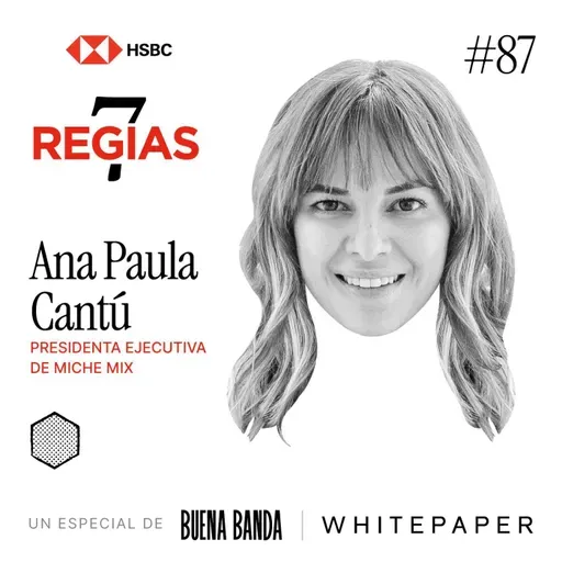 7 Regias: Ana Paula Cantú, presidenta ejecutiva de Michelada Holding Company, empresa propietaria de la marca MicheMix