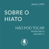 NPT S06E01: Sobre o hiato