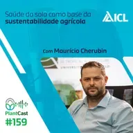 Plantcast #159 Saúde do solo como base da sustentabilidade agrícola