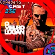 CafeteriaCast - 236 - O Velho Logan