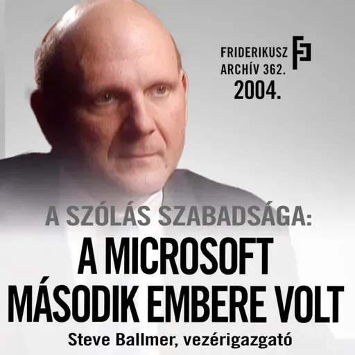 A SZÓLÁS SZABADSÁGA: Ballmer, aki a Microsoft második embere volt, 2004. /// Friderikusz Archív 362.