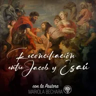RECONCILIACIÓN ENTRE JACOB Y ESAÚ con la Pastora Mariola Bechara