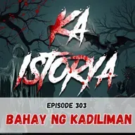 Episode 303 : Bahay ng Kadiliman