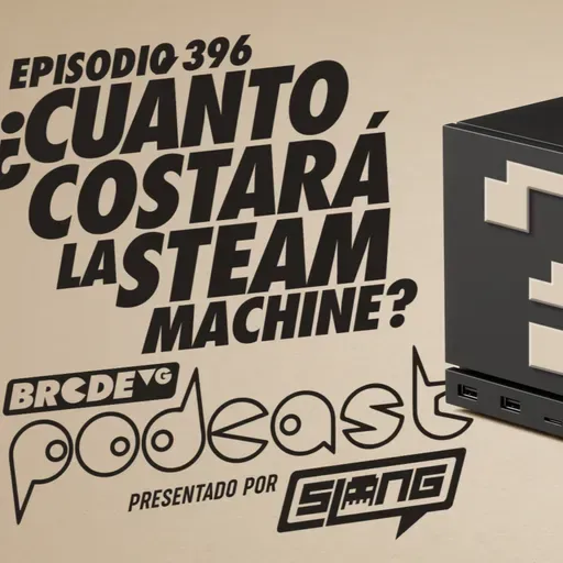 ¿Cuánto COSTARÁ la STEAM MACHINE? - BRCDEvg Podcast 396