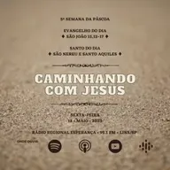 545º CCJ | 5ª Semana da Páscoa - Sexta-feira | São Nereu e Santo Aquiles | Evangelho (Jo 15,12-17)