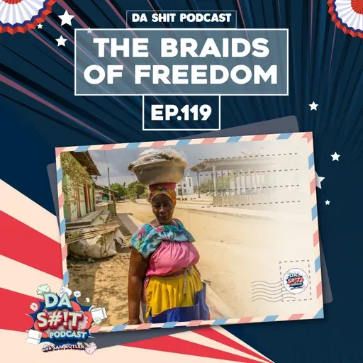 Da Sh*t 119: The Braids Of Liberty