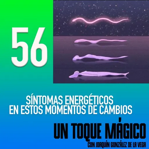 56. Síntomas energéticos en estos momentos de cambios