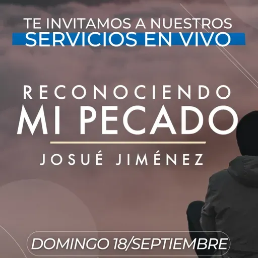 Reconociendo mi pecado Ps. Josué Jiménez