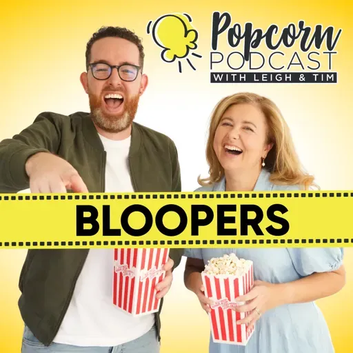 Popcorn Podcast bloopers 2025