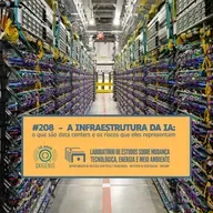 #208 – A infraestrutura da IA: o que são datacenters e os riscos que eles representam