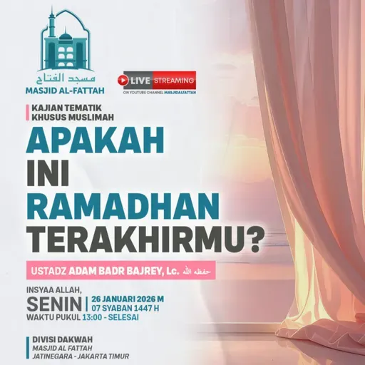 Apakah ini Ramadhan Terakhirmu? - Kajian Tematik Muslimah - Ustadz Adam Badr Bajrey, Lc.