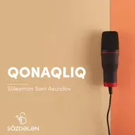 Qonaqlıq | Süleyman Sani Axundov | Sözdələn