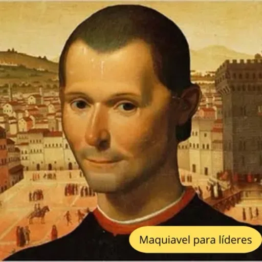 #117 - Maquiavel para líderes, 2 - sobre herdeiros e meritocratas