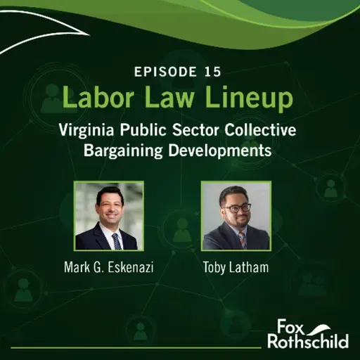 Labor Law Lineup Ep15 - Virginia Public Sector Collective Bargaining Developments