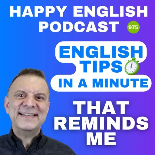 975 - That Reminds Me – English Tips in a Minute | Happy English