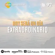 Hoy será un día extraordinario - Ep.92