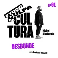 É Tudo Culpa da Cultura: DESBUNDE