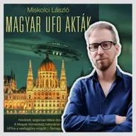 Magyar UFO akták (vendég: Miskolci László) - Szürke Zóna 218.