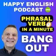 948 - Bang Out - Phrasal Verbs in a Minute | Happy English