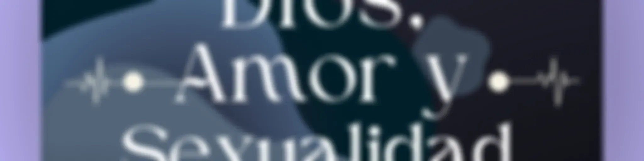 Dios, Amor y Sexualidad