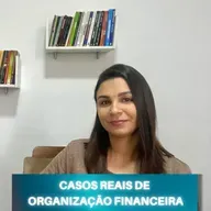 CASOS REAIS de Organização Financeira