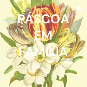 PÁSCOA EM FAMÍLIA 