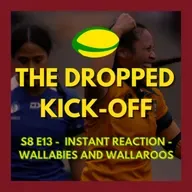 The Dropped Kick-Off 169 - Instant Reaction - Wallabies and Wallaroos