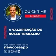 QT#43 - Quick Time - A Valorização do nosso trabalho