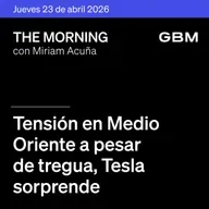 THE MORNING 23-04-26 | Tensión en Medio Oriente a pesar de tregua, Tesla sorprende y Quálitas destaca en México y ojo a la inflación.
