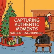 Capturing Authentic Moments Without Overthinking