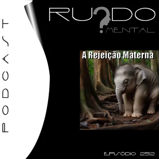 # 252 - A Rejeição Materna