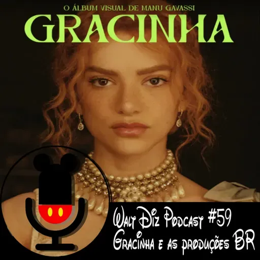 Walt Diz Podcast #59 Gracinha e as produções BR
