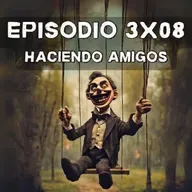Episodio 3x08: Haciendo amigos