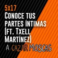 5x17 - Conoce tus partes íntimas (ft. Txell Martínez)