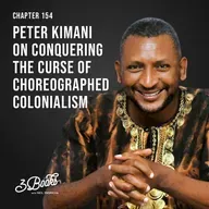 Chapter 154: Peter Kimani on conquering the curse of choreographed colonialism