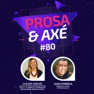 #80 recebe Claudia Coelho Meneses | Prosa & Axé